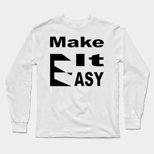 Make It Easy Long Sleeve T-Shirt